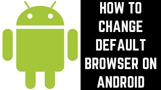How to Change Default Browser on Android