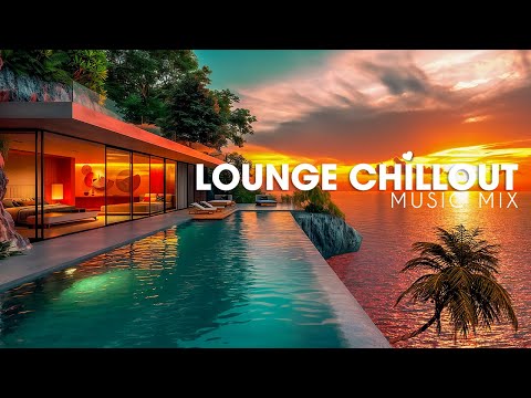 Sunset Chillout Lounge 🌊 Calm & Relaxing Background Music ~ Wonderful Playlist Lounge Chillout Mix