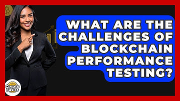 What Are The Challenges Of Blockchain Performance Testing? - CryptoBasics360.com