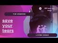 save your tears | The Weeknd | lycris