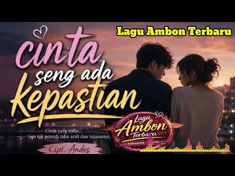 Lagu Ambon Terbaru '' Cinta seng ada kepastian\