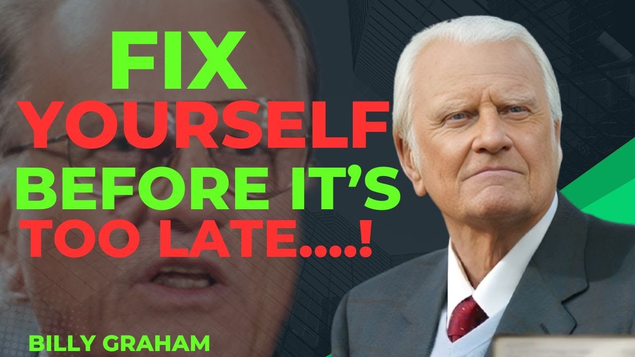 FIX YOURSELF BEFORE IT'S TOO LATE....! / BILLY GRAHAM BEST SERMON //