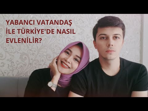 Türkiye'de yabancı uyruklu bir vatandaş ile nasıl evlenilir ? | Koronada Evlilik