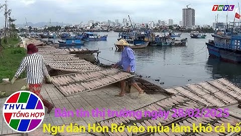 Bản tin thị trường (28/02/2025):  Ngư dân Hòn Rớ vào mùa làm khô cá hố