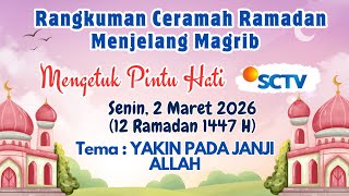 Rangkuman Ceramah Ramadhan 2 Maret 2026 (12 Ramadhan 1447H) Mengetuk Pintu Hati SCTV