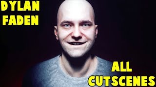 Dylan Faden All Cutscenes And Dialogues
