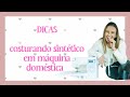 Costurar sintético em máquina domestica?