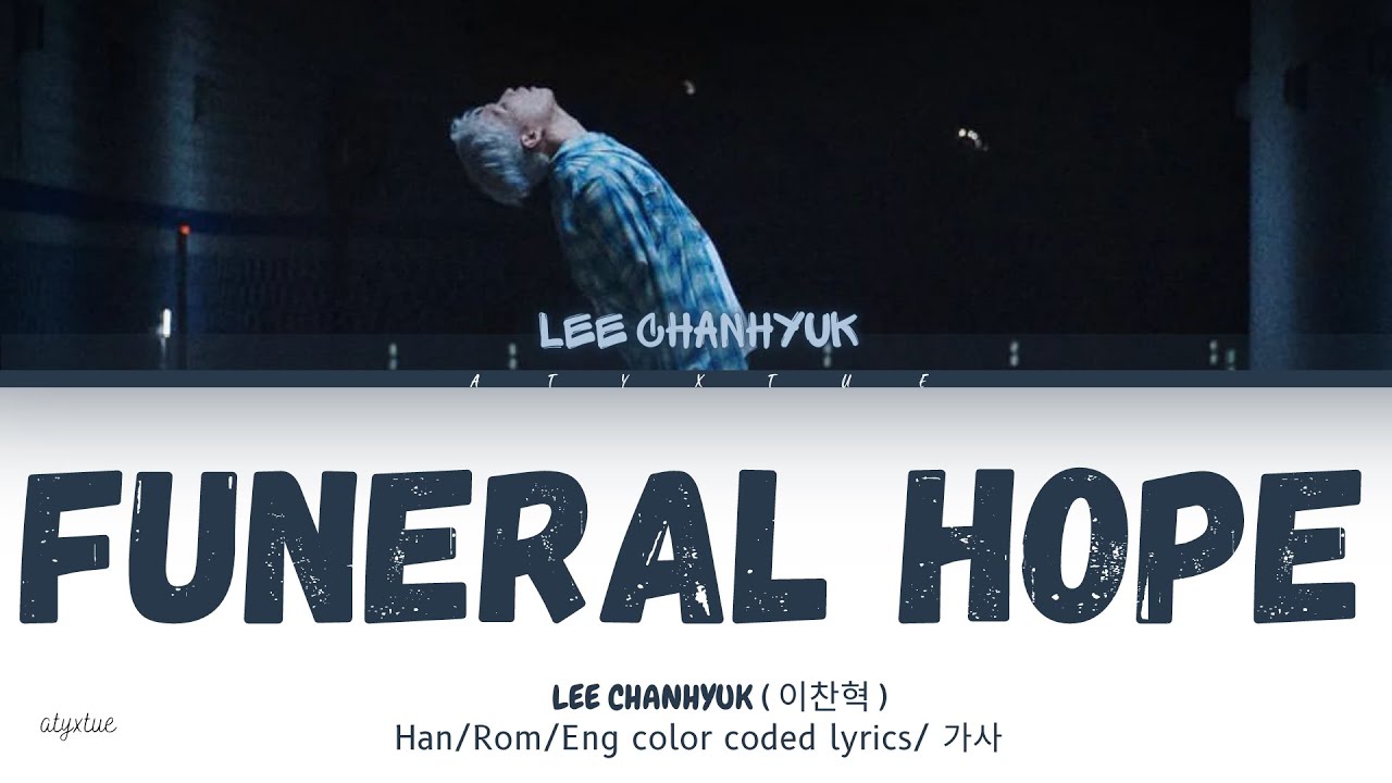 LEE CHANHYUK ( 이찬혁 ) FUNERAL HOPE ( Han/ Rom/ Eng color coded lyrics