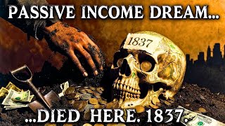 The 1837 Crash Wasnt Just A Recession. It Was The Death Of A Passive Income Dream
