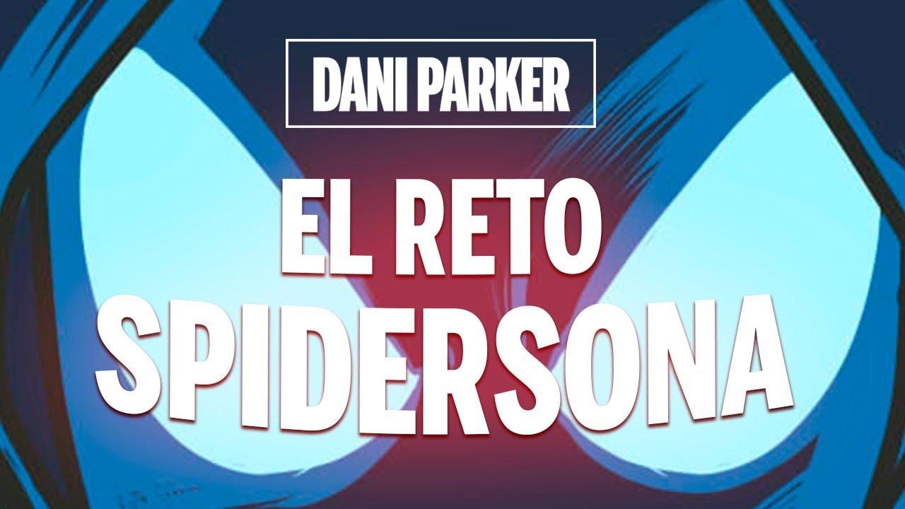 EL RETO SPIDERSONA | DANI PARKER