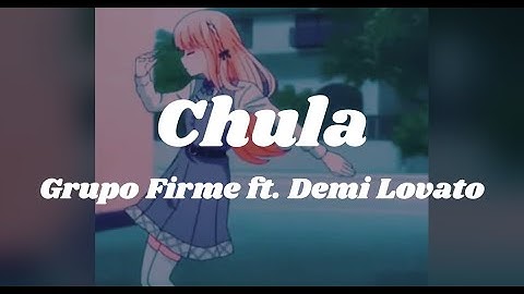 Chula - Grupo Firme ft. Demi Lovato (Slowed and Reverb)