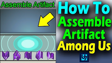 How To Assemble Artifact Among Us