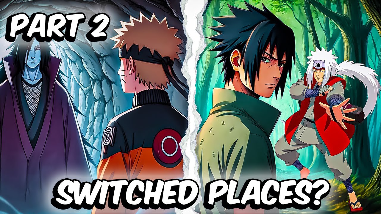 What If Naruto And Sasuke Switched Places? (Part 2)