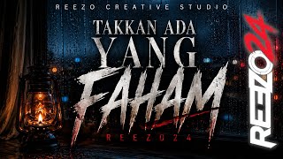 Reezo24 - Takkan Ada Yang Faham |  Lyrics Video