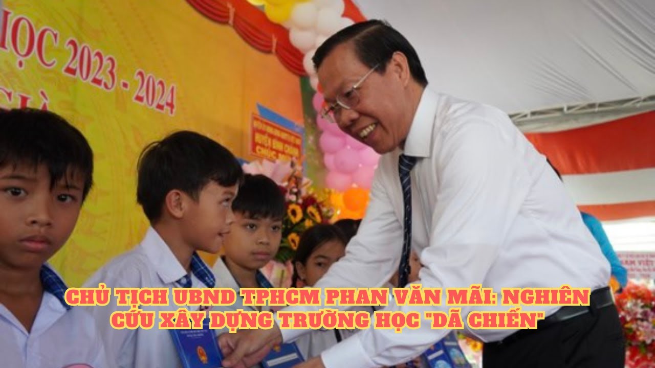 Chủ tịch UBND TPHCM Phan Văn Mãi: Nghiên cứu xây dựng trường học 