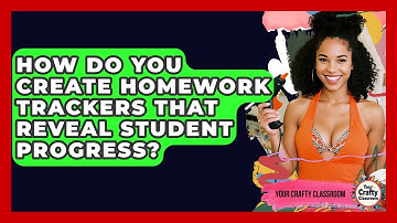 How Do You Create Homework Trackers That Reveal Student Progress? - Your Crafty Classroom