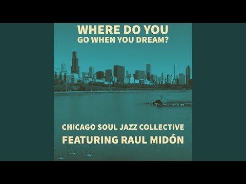 Chicago Soul Jazz Collective - Where do you go when you dream?