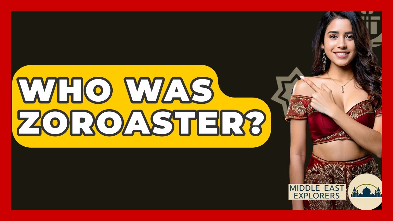 Who Was Zoroaster? - Middle East Explorers