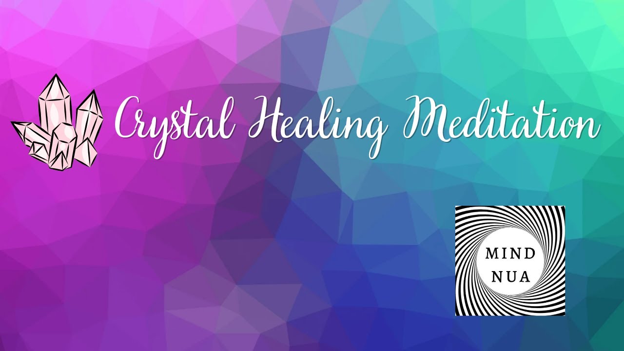 Crystal Healing Meditation - YouTube