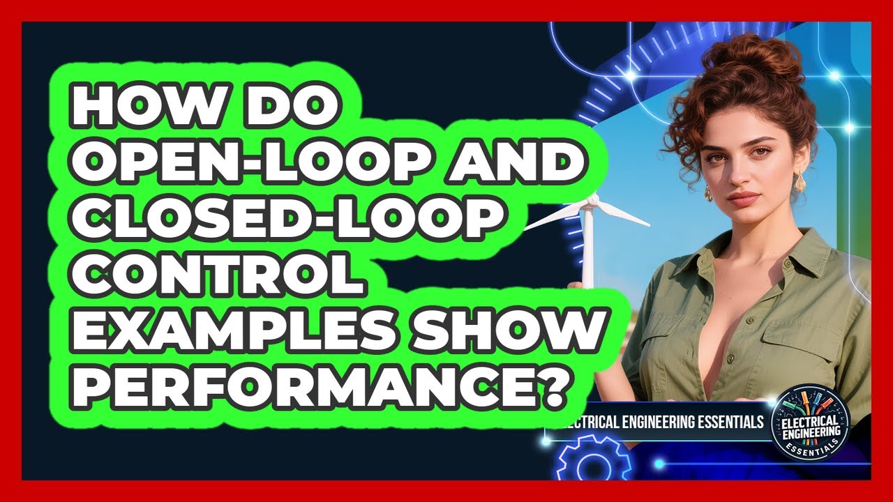 How Do Open-loop And Closed-loop Control Examples Show Performance ...