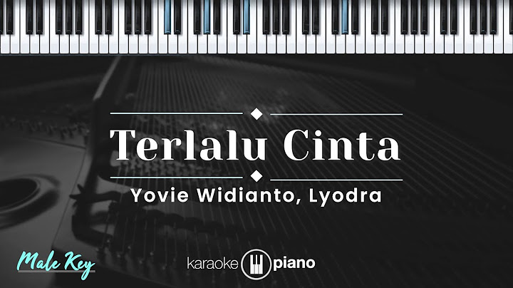 Terlalu Cinta - Yovie Widianto, Lyodra (KARAOKE PIANO - MALE KEY)
