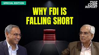 India’s Big FDI Problem And Why China Could Be The Answer | Govindraj Ethiraj | The Core Report