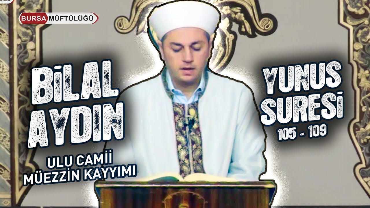 YUNUS SURESİ 105 - 109  - BİLAL AYDIN - ULU CAMİİ MÜEZZİN KAYYIMI- (CUMAYI BEKLERKEN) #yunussüresi