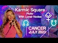 CANCER Horoscope July 2023. The Change of the Karmic Axis! New Cosmic Directives in Your Life!