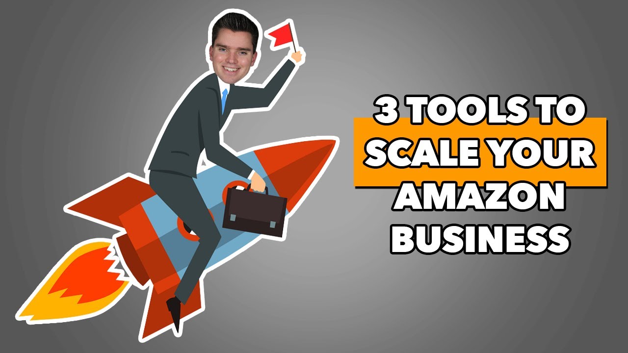 3 Tools To Scale Your Amazon Business