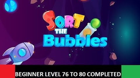 Ball Sort Bubble Sort Puzzle Game 2021 Beginner Level 76 to 80 Completed