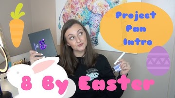 8 By Easter Project Pan Intro | Collab | 2018