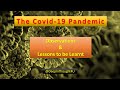 The COVID-19 pandemic: Observations and Lessons to be learnt