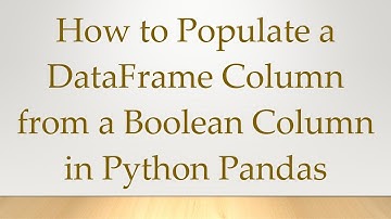 How to Populate a DataFrame Column from a Boolean Column in Python Pandas