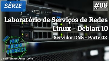 Laboratórios de Serviços de Rede -  Linux Debian 10 | Videoaula 08 - Servidor DNS - parte 2