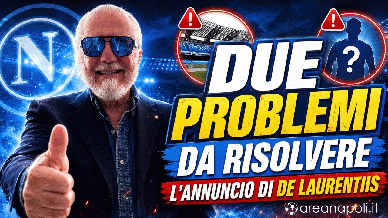 Napoli, 2 problemi da risolvere: l'annuncio di De Laurentiis