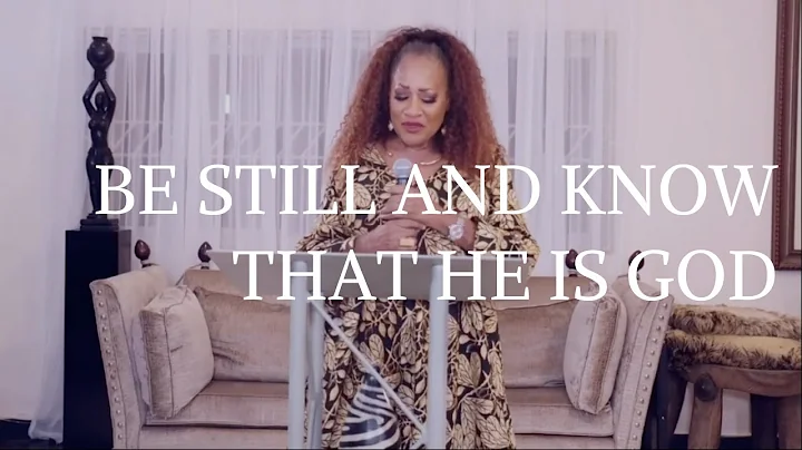 BE STILL AND KNOW THAT HE IS GOD IN 2022