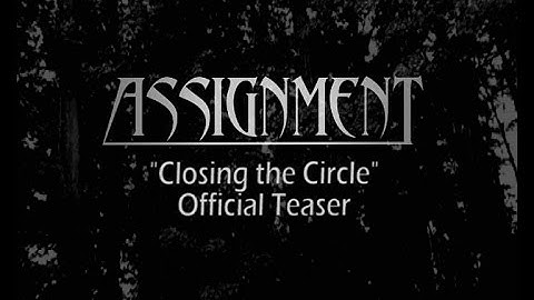 Assignment "Closing the Circle"  (Teaser, Making Of) NEW!!!