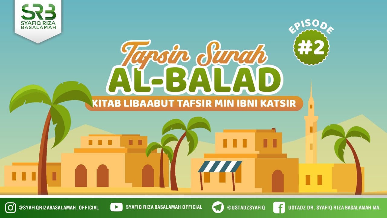 Tafsir Surah Al Balad #2 - Ustadz Dr Syafiq Riza Basalamah, M.A