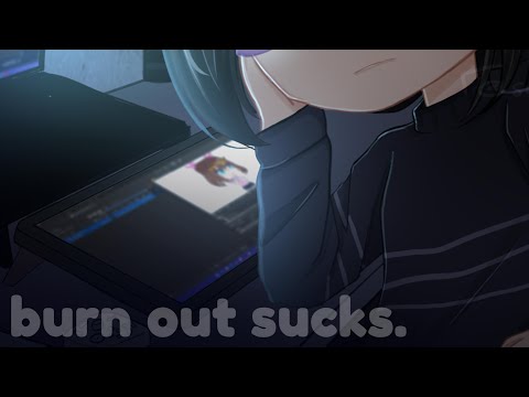 burn out sucks. | what happened?