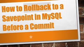 How to Rollback to a Savepoint in MySQL Before a Commit
