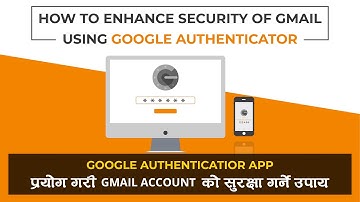 4. Gmail खाता कसरी ह्याक हुनबाट बचाउने | Multi factor Authentication using Google Authenticator