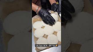 Viral Cafe Style Idli Rs. 220/-Only😍 | Indian Street Food  #indianstreetfood #shorts #trending