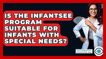 Is The InfantSEE Program Suitable For Infants With Special Needs? - Optometry Knowledge Base