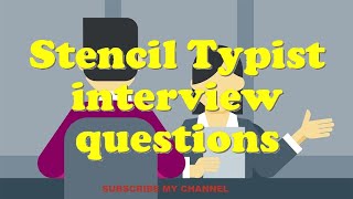 Stencil Typist interview questions