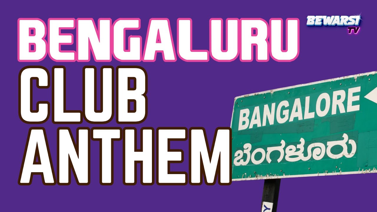 Bengaluru Club Anthem | Bengaluru Namma Ooru | Bewarsi TV