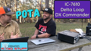 POTA: ICOM 7610 & DX Commander VS Delta Loop Shootout!