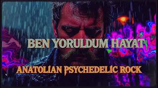 Ben Yoruldum Hayat | Anatolian Psychedelic Rock | Anatolian Dream Lab