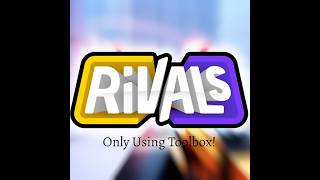 Making Rivals Only Using Toolbox!