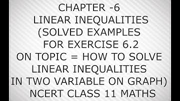 CHAPTER -6 LINEAR INEQUALITIES (SOLVED EXAMPLES FOR EXERCISE 6.2)EG9 TO EG11  NCERT CLASS 11 MATHS