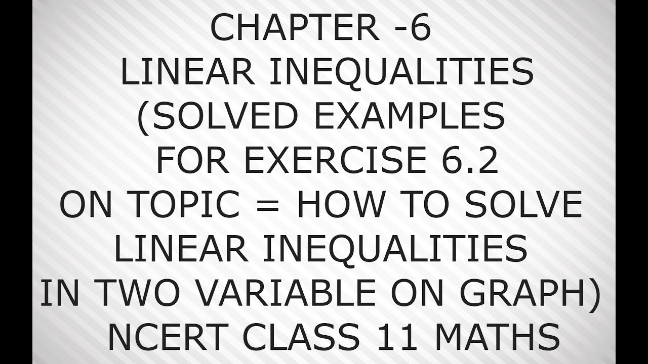 CHAPTER -6 LINEAR INEQUALITIES (SOLVED EXAMPLES FOR EXERCISE 6.2)EG9 TO ...